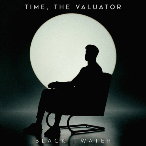 Time, The Valuator : Black Water